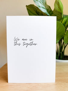 We Are In This Together | Card